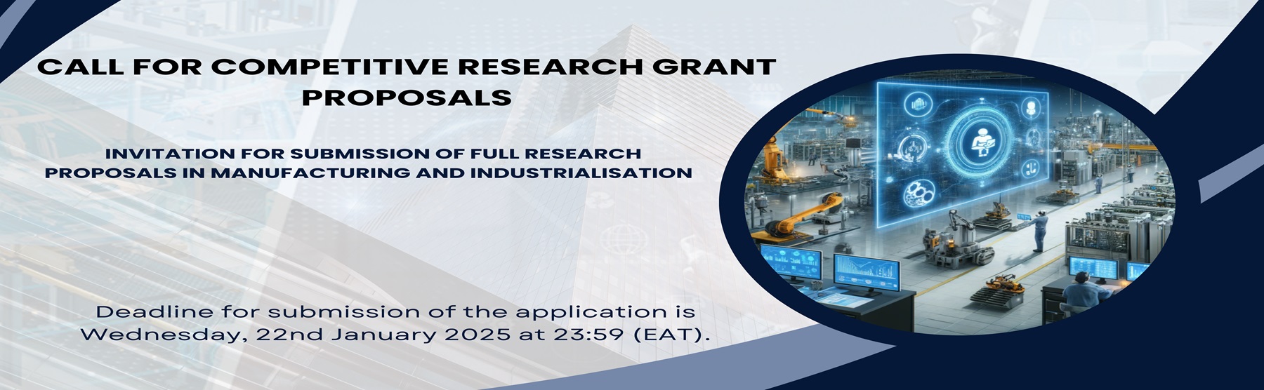 CALL FOR COMPETITIVE RESEARCH GRANT PROPOSALS IN MANUFACTURING AND INDUSTRIALISATION